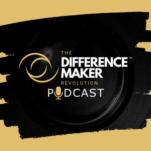 The Difference Maker Revolution Podcast by The Difference Maker Revolution