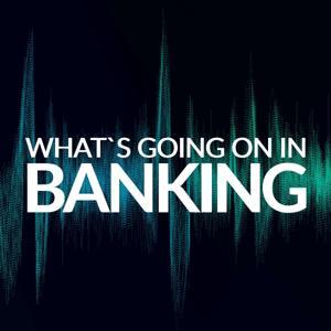 What's Going On In Banking by Ron Shevlin & Stacey Bryant, Cornerstone Advisors