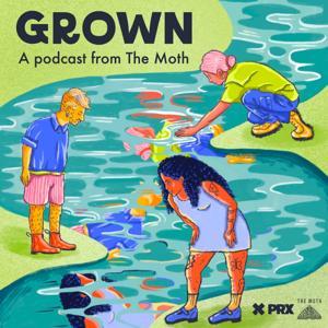 Grown, a podcast from The Moth by Grown