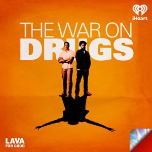 The War on Drugs by Lava for Good Podcasts