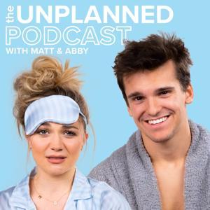 The Unplanned Podcast with Matt & Abby by Matt & Abby