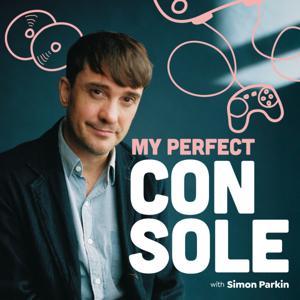 My Perfect Console with Simon Parkin by Simon Parkin