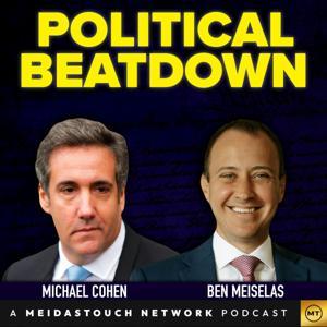 Political Beatdown with Michael Cohen and Ben Meiselas by MeidasTouch Network