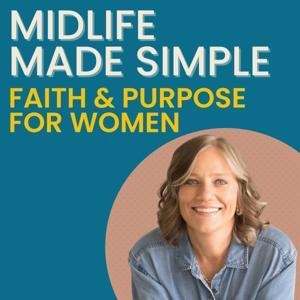 Midlife Made Simple: Purpose and Peace for Faith-Filled Women by Shelly Niehaus: Educated Empowered Inspired