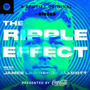 The Ripple Effect with James Lawrence Allcott by The Ringer