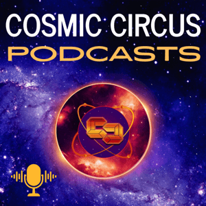 Cosmic Circus Podcasts by The Cosmic Circus