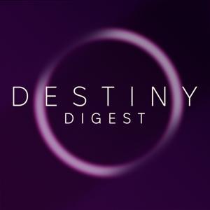 Destiny Digest by Destiny Digest