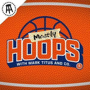 Mostly Hoops with Mark Titus and Co. by Barstool Sports