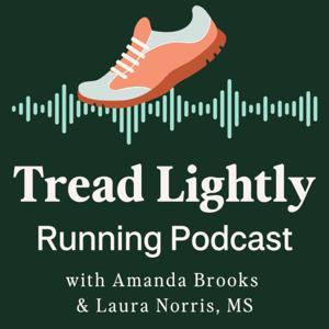 Tread Lightly Running Podcast by Amanda Brooks and Laura Norris