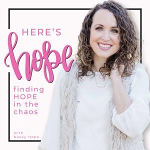 Here's Hope: Finding Hope in the Chaos with Kasey Hope by Kasey Hope