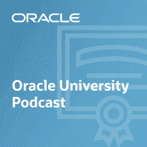 Oracle University Podcast by Oracle Corporation
