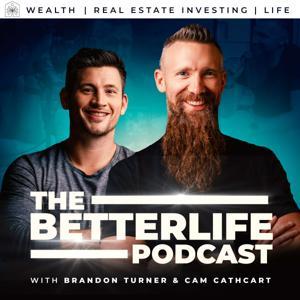 The BetterLife Podcast by Brandon Turner and Cam Cathcart