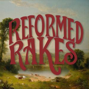 Reformed Rakes by Reformed Rakes