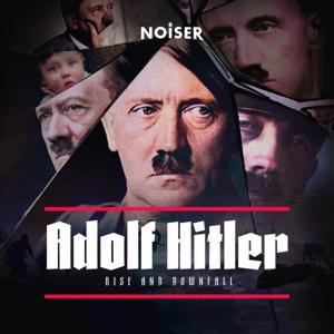 Adolf Hitler: Rise and Downfall by NOISER
