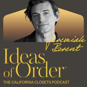 Ideas of Order by California Closets and SURROUND Podcast Network