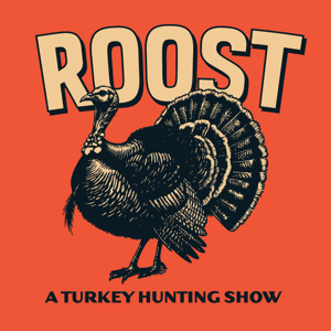 ROOST: A Turkey Hunting Show by WOODSIDE Media