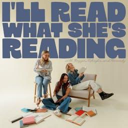 I'll Read What She's Reading by I'll Read What She's Reading