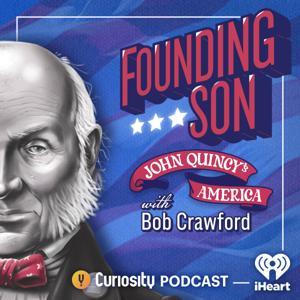 Founding Son: John Quincy's America by iHeartPodcasts
