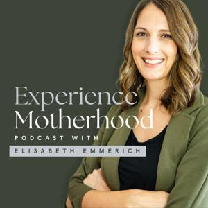 Experience Motherhood by Elisabeth Emmerich, MA, LPCC, RPT