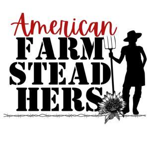 American FarmSteadHers~ Your Homesteading & Gardening Podcast by Donna Larson @ Hazel Belle Farm, Jenny Graham @ The GrahamStead Family Farm