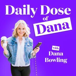 Daily Dose of Dana by Dana Bowling