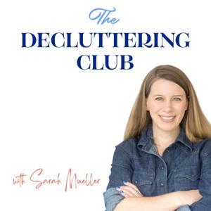 Decluttering Club Podcast with Sarah Mueller by Sarah Mueller