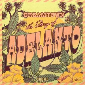 Dreamtown: The Story of Adelanto by Crooked Media