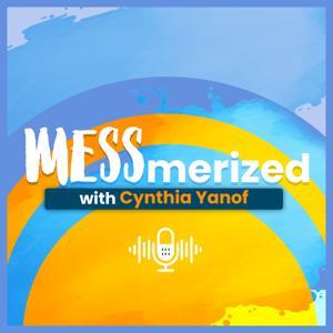 MESSmerized - Funny and faith based encouragement in marriage , family , Christian parenting , and finding purpose by Cynthia Yanof