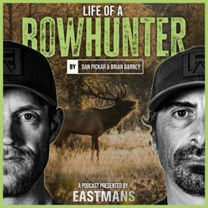 Eastmans' Life Of A Bowhunter Podcast by BRIAN BARNEY AND DAN PICKAR