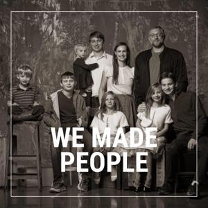 We Made People Podcast by Michael & Emily Foster