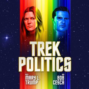 Trek Politics with Mary L. Trump and Bob Cesca by Mary Trump and Bob Cesca