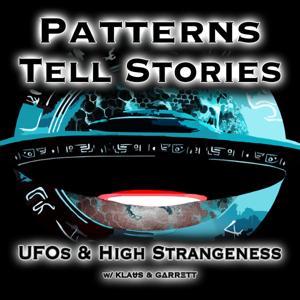Patterns Tell Stories | UFOs & High Strangeness by KLAɄЅ & GΔRRΞTT
