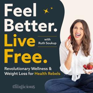 Feel Better. Live Free. | Healthy Weight Loss & Wellness for Midlife Women by Ruth Soukup