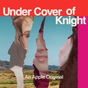 Under Cover of Knight by Apple TV / Spoke Media