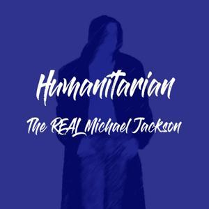 Humanitarian - The Real Michael Jackson by Paul Dwyer