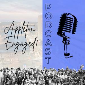 Appleton Engaged Podcast by Appleton Engaged Podcast