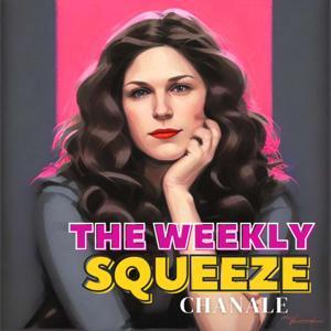 The Weekly Squeeze With Chanale by Chanale