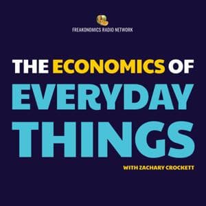The Economics of Everyday Things by Freakonomics Network & Zachary Crockett