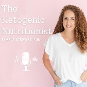 The Ketogenic Nutritionist with Temple Stewart, Registered Dietitian by Temple Stewart, Registered Dietitian