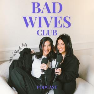 Bad Wives Club by Liz Fragala + Libby Pisano