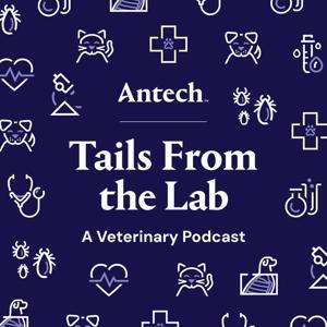 Tails from the Lab: A Veterinary Podcast by Antech Diagnostics