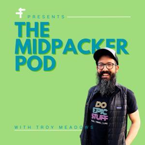 The Midpacker Podcast by Freetrail - Hosted by Troy Meadows