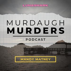 Murdaugh Murders Podcast by LUNASHARK