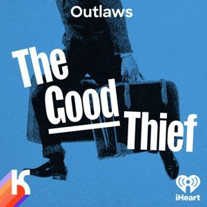 OUTLAWS: The Good Thief by iHeartPodcasts and Kaleidoscope