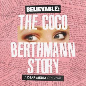 Believable: The Coco Berthmann Story by Dear Media