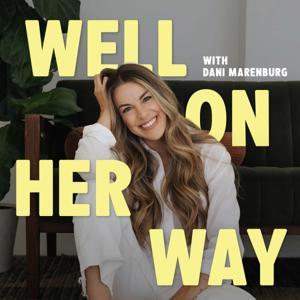 Well On Her Way with Dani Marenburg by Dani Marenburg | Realistic Wellness Routines & Root Cause Wellness for Busy Women
