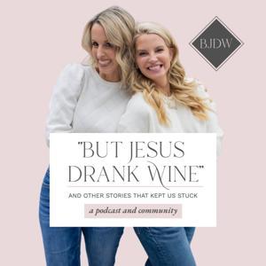 "But Jesus Drank Wine" & Other Stories That Kept Us Stuck by Christy Osborne & Meade Shirley