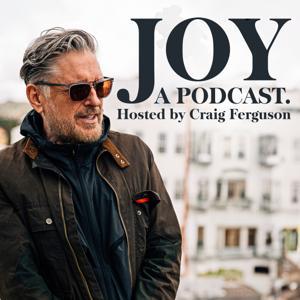 Joy, a Podcast. Hosted by Craig Ferguson by Craig Ferguson