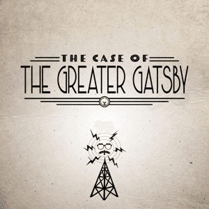 The Case of the Greater Gatsby by Shipwrecked Comedy
