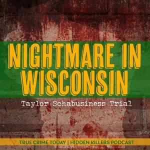 Nightmare In Wisconsin: Taylor Shabusiness Trial by True Crime Today